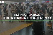 Tilt informatico, aerei a terra in tutto il mondo