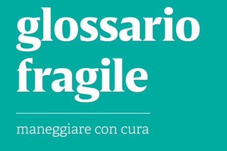 'Parole da maneggiare con cura' nel 'glossario fragile'